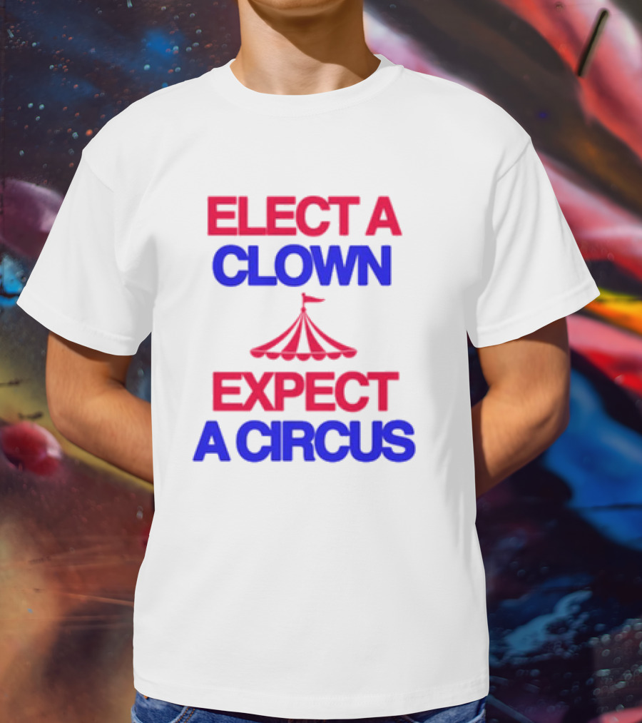 Elect A Clown Expect A Circus Retro Tent T-Shirt