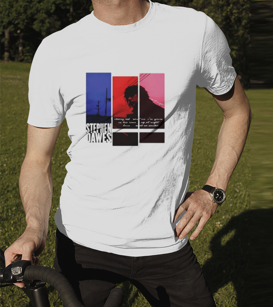 Stephen Dawes Always Out Someone's I'm Yours In His Room Up At Night Lover Not So Unsettled T-Shirt