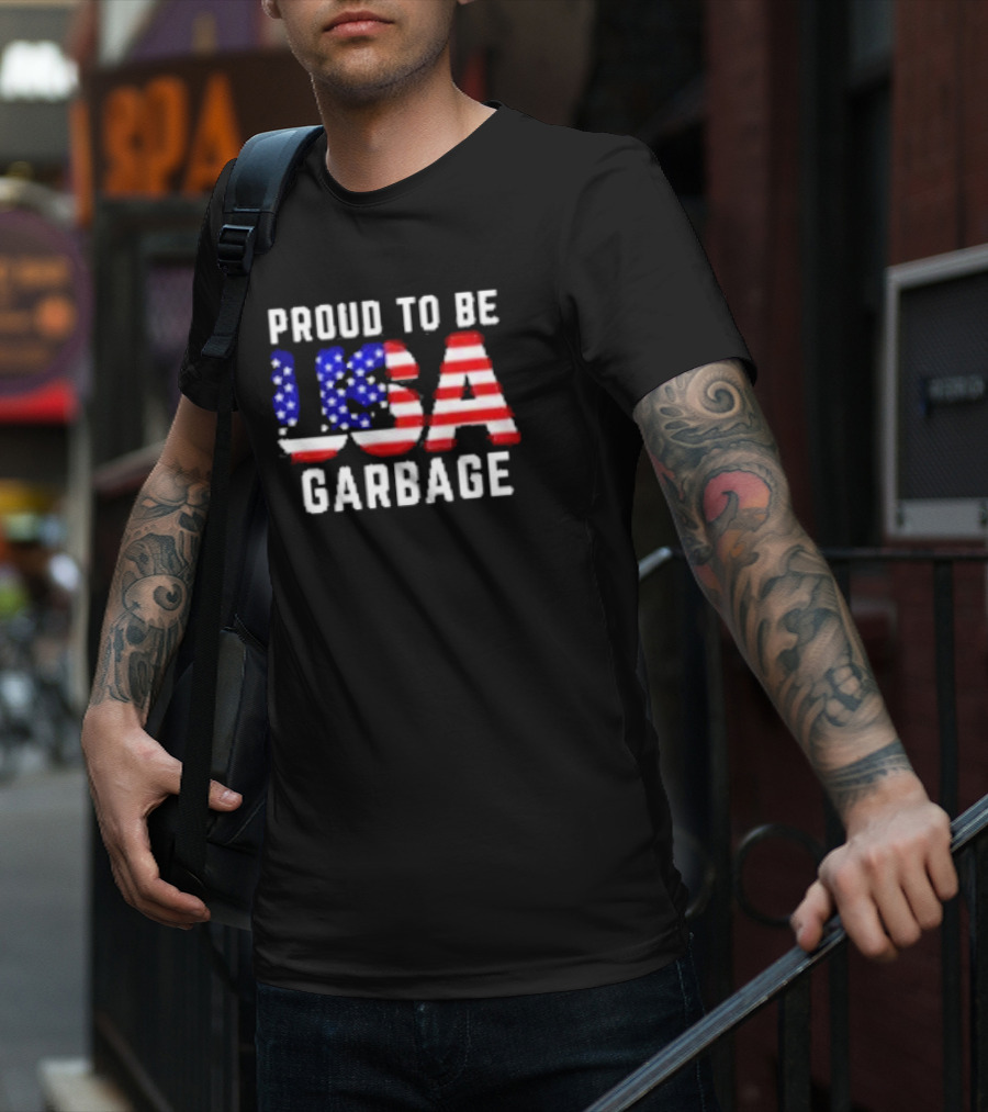 Proud To Be USA Garbage American Flag Letters T-Shirt