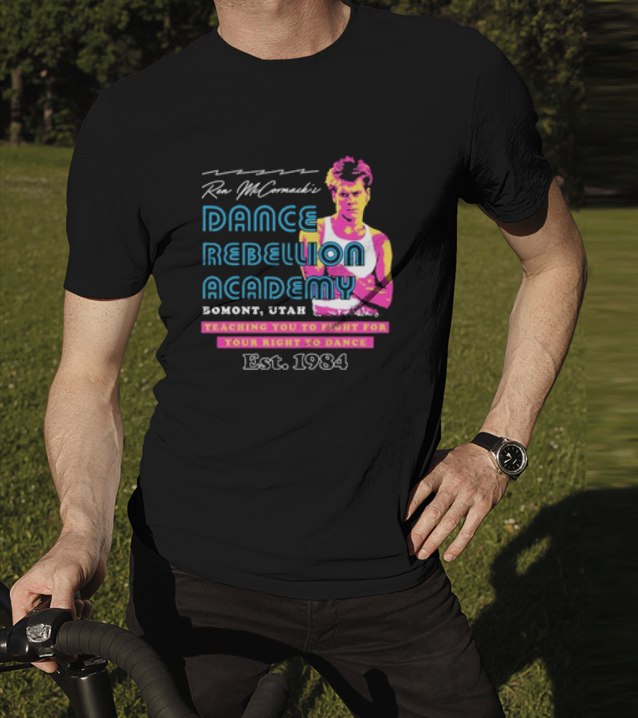 Ren McCormack Dance Rebellion Academy Bomont Utah Teaching You To Fight For Your Right To Dance Est. 1984 T-Shirt