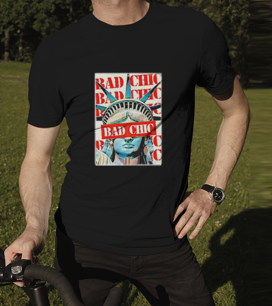 Bad Chic Statue Of Liberty Lady Lib T-Shirt