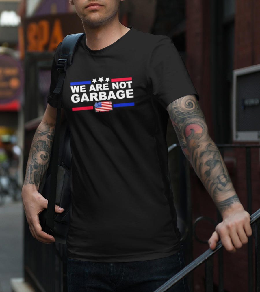 We Are Not Garbage U.S. Flag Stars Red White Blue T-Shirt