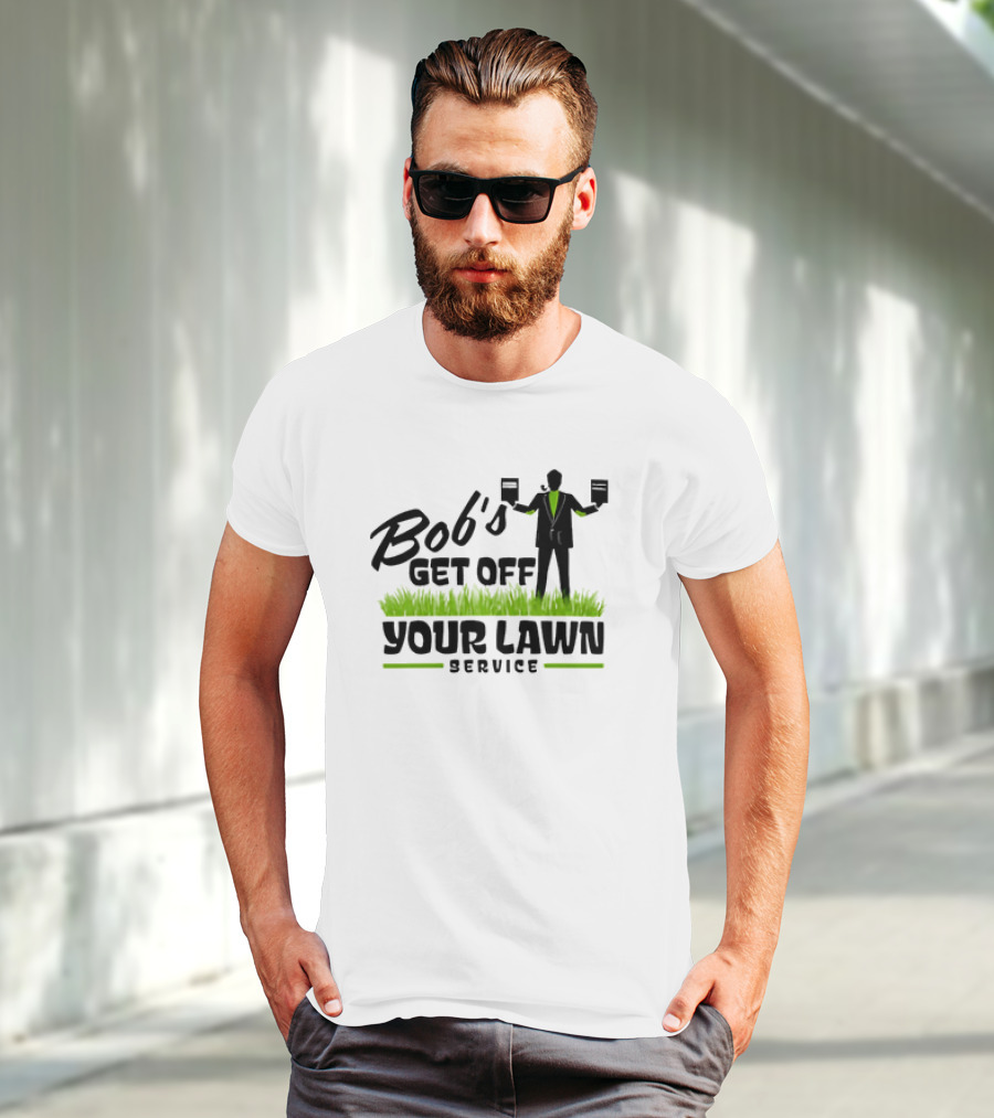 Bob’s Get Off Your Lawn Service Sign Holding Silhouette In Grass T-Shirt