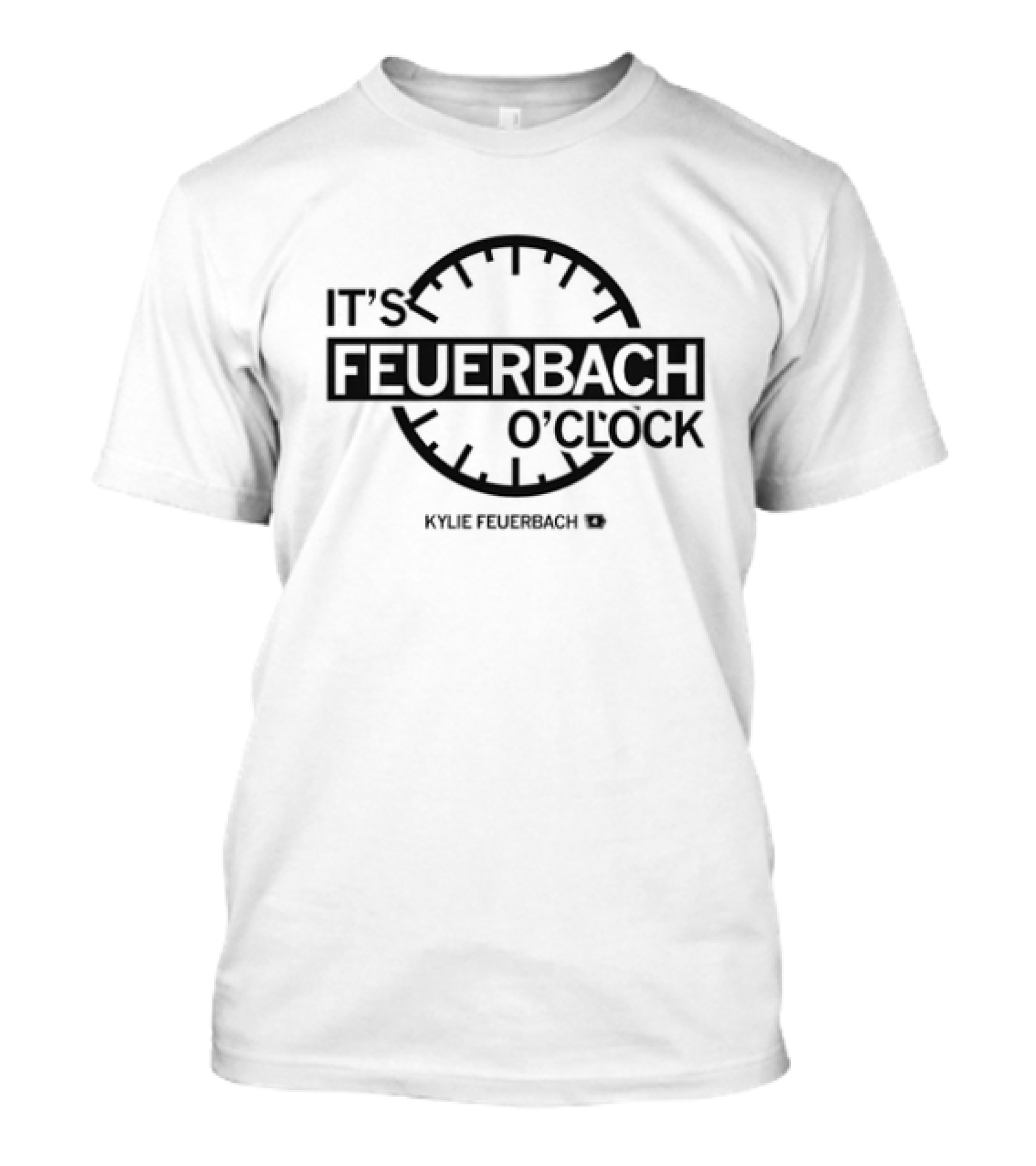 IT'S FEUERBACH O'CLOCK KYLIE FEUERBACH T-Shirt