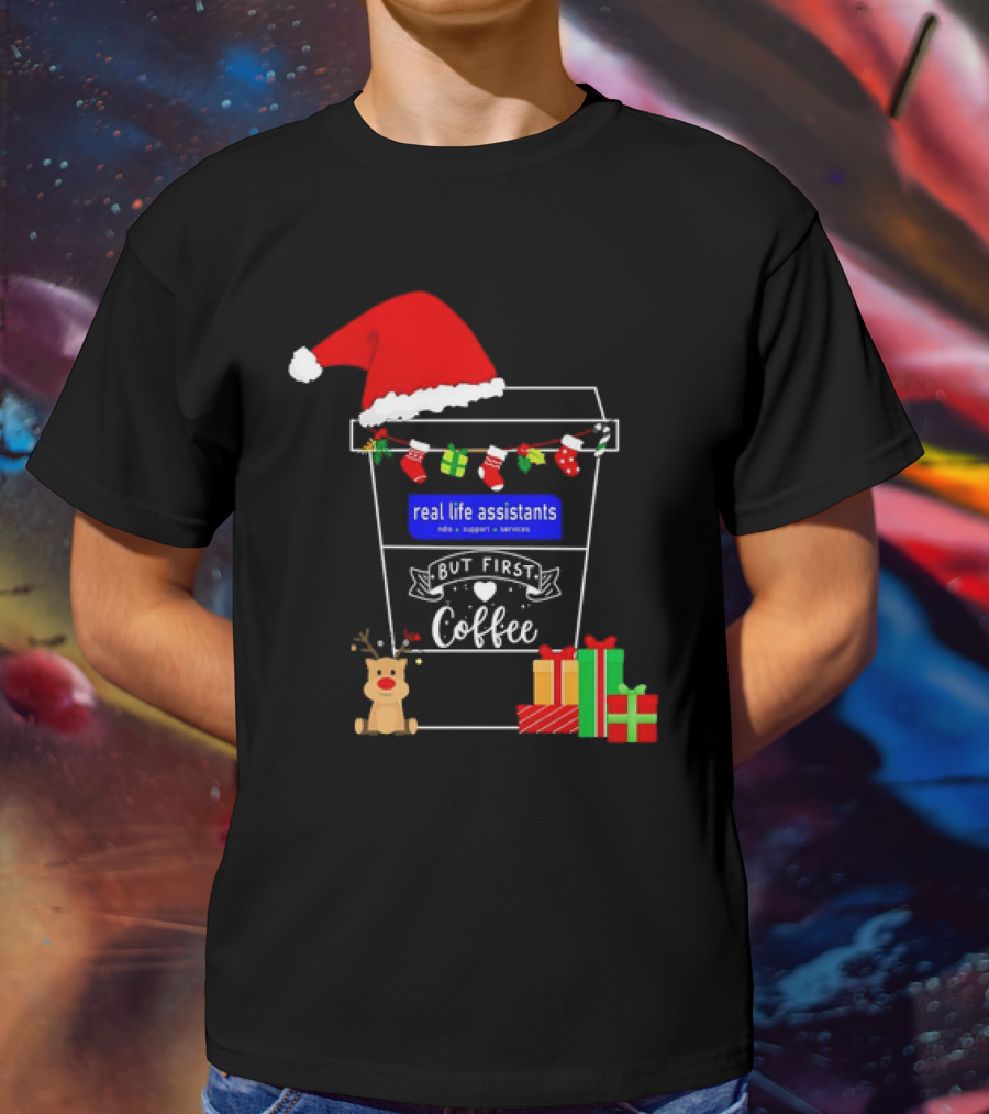 But First Coffee Christmas Real Life Assistants Services Santa Hat Gifts T-Shirt