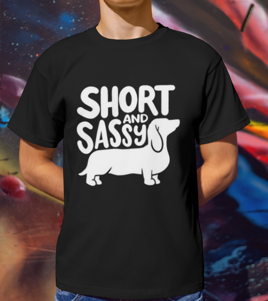 Dachshund Dog Short And Sassy T-Shirt