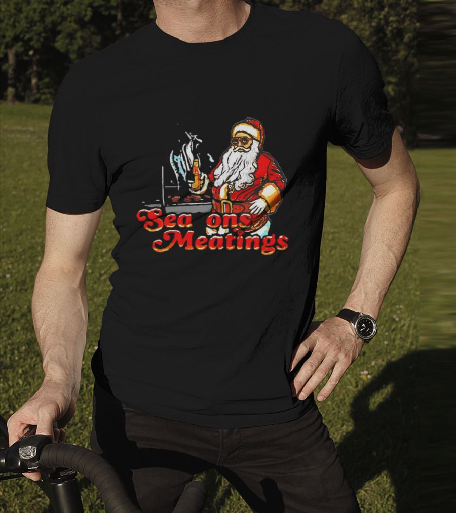 Seasons Meatings Santa Christmas BBQ With Santa Claus And Beverages T-Shirt