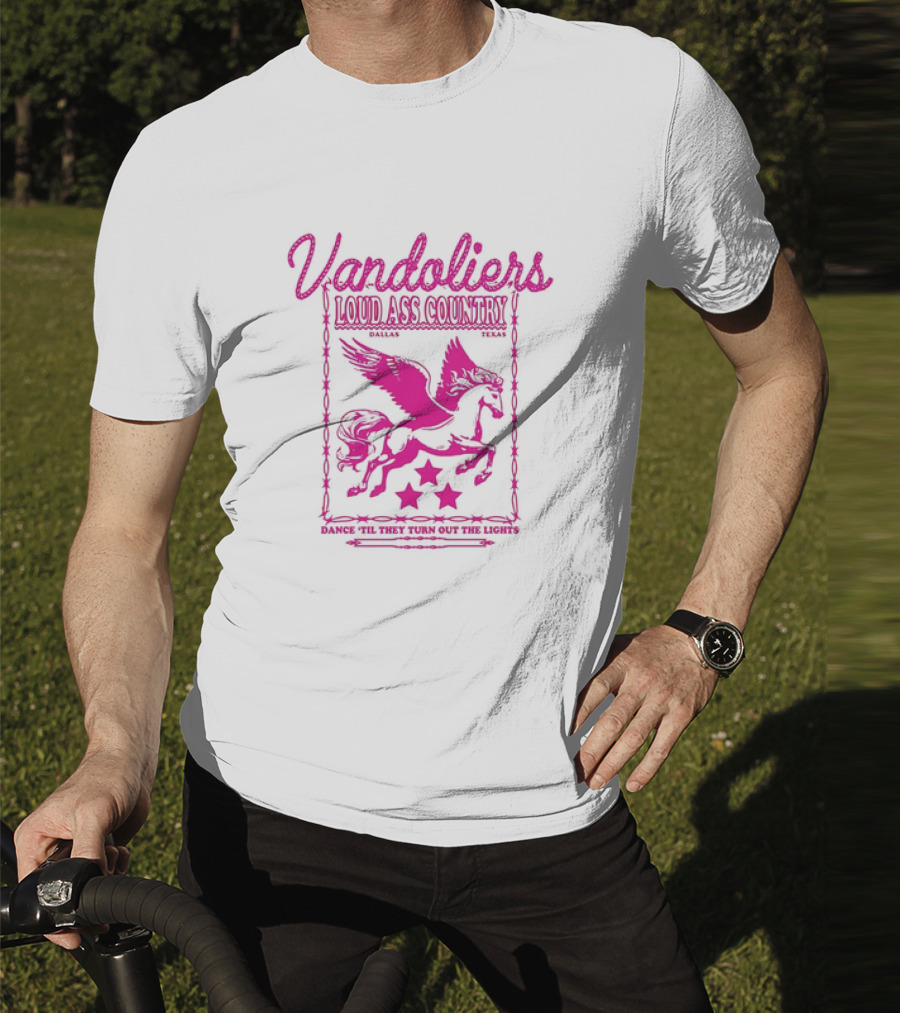 Vandoliers Loud Ass Country Pegasus Dance 'Til They Turn Out The Lights Dallas Texas T-Shirt