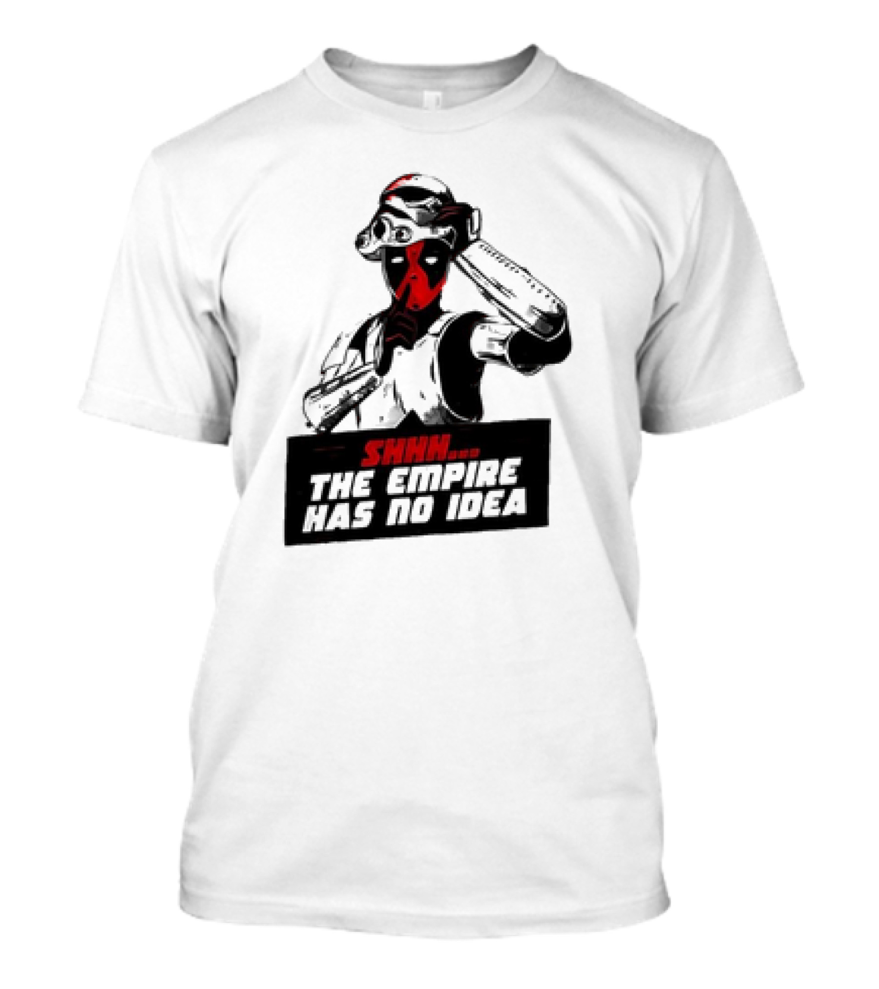 Deadpool Stormtrooper Shhh The Empire Has No Idea T-Shirt