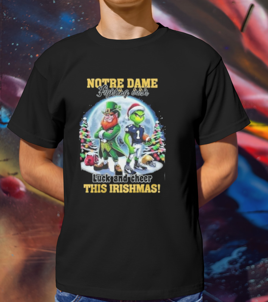 Notre Dame Fighting Irish Luck And Cheer This Irishmas With Christmas Characters T-Shirt