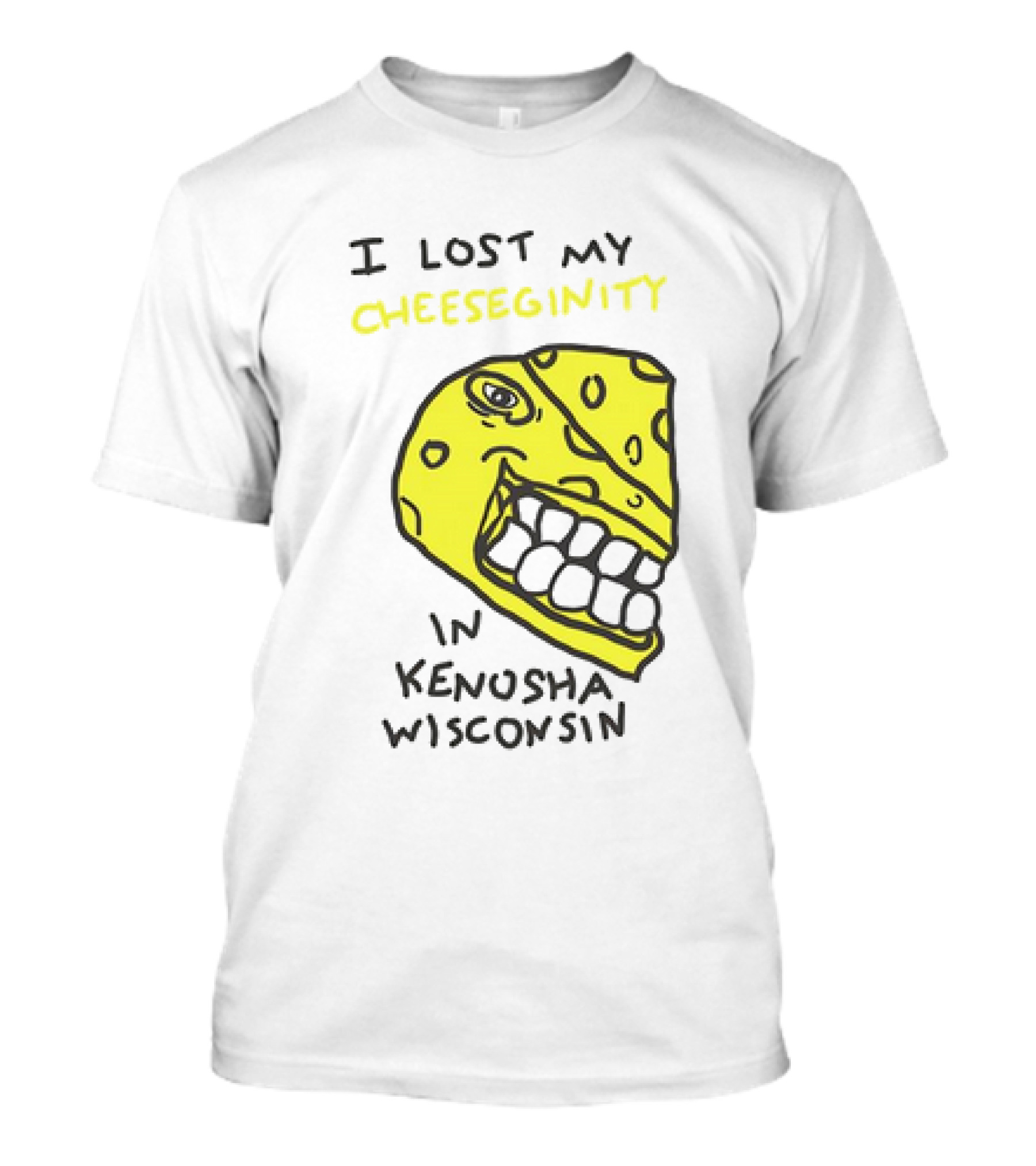 I Lost My Cheeseginity In Kenosha Wisconsin Cheese Face T-Shirt