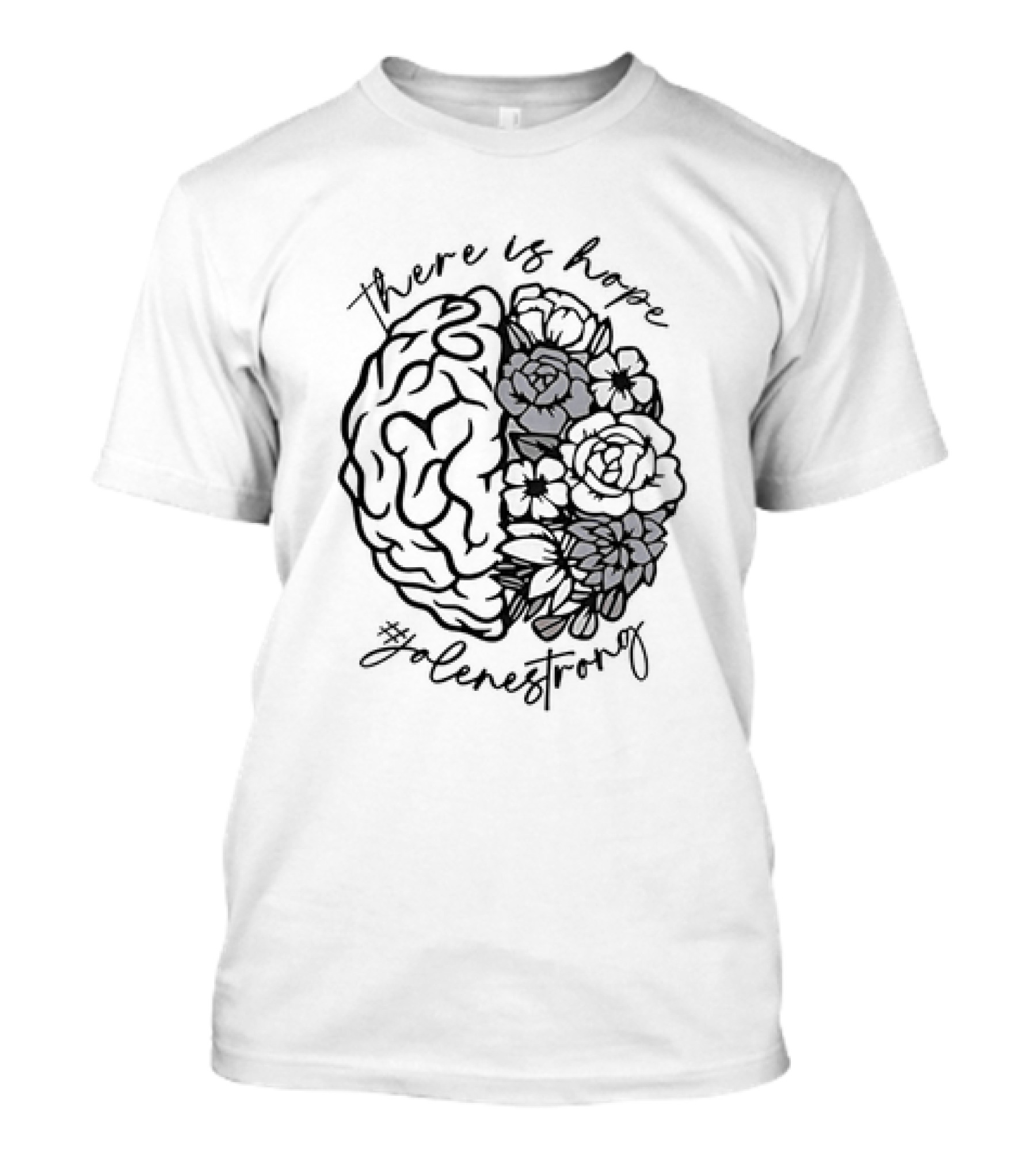 There Is Hope #JoleneStrong Brain And Flowers T-Shirt