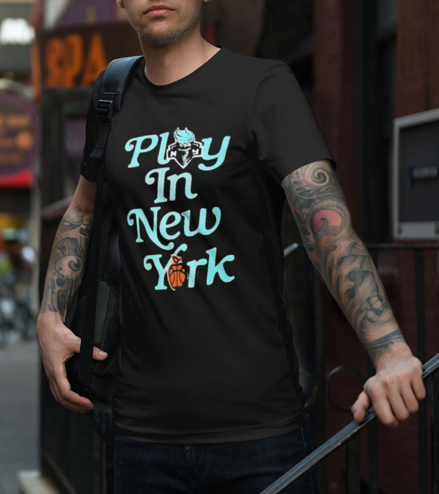 Play In New York Liberty Basketball T-Shirt