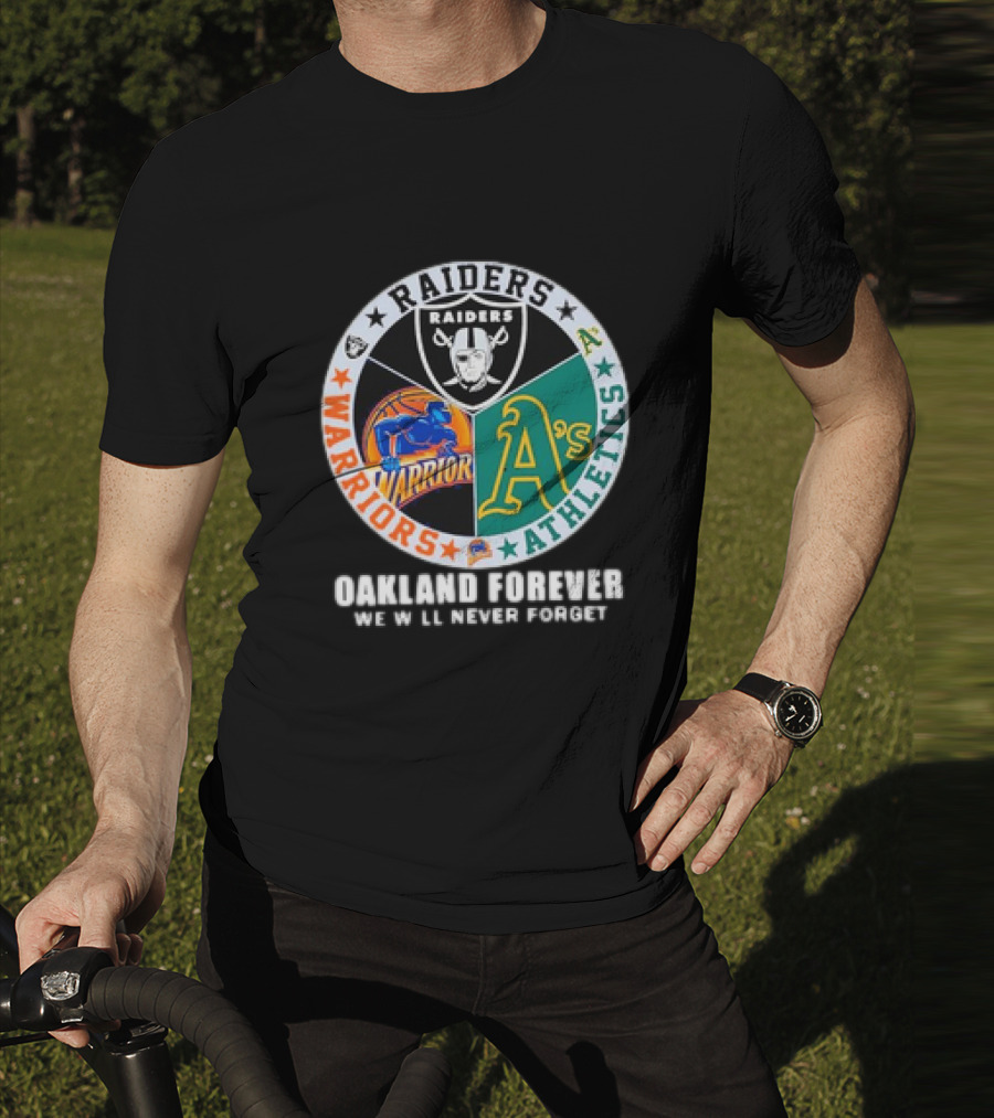 Raiders Warriors Athletics Oakland Forever We Will Never Forget T-Shirt