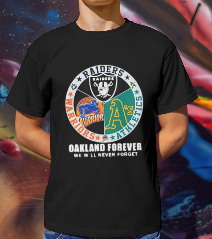 Raiders Warriors Athletics Oakland Forever We Will Never Forget T-Shirt