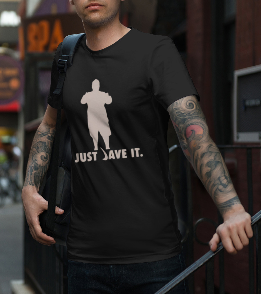 JUST DAVE IT T-Shirt