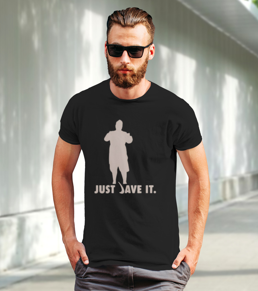 JUST DAVE IT T-Shirt