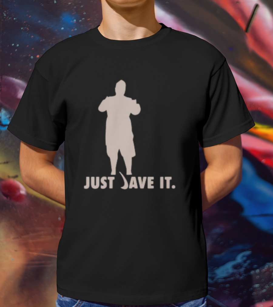 JUST DAVE IT T-Shirt