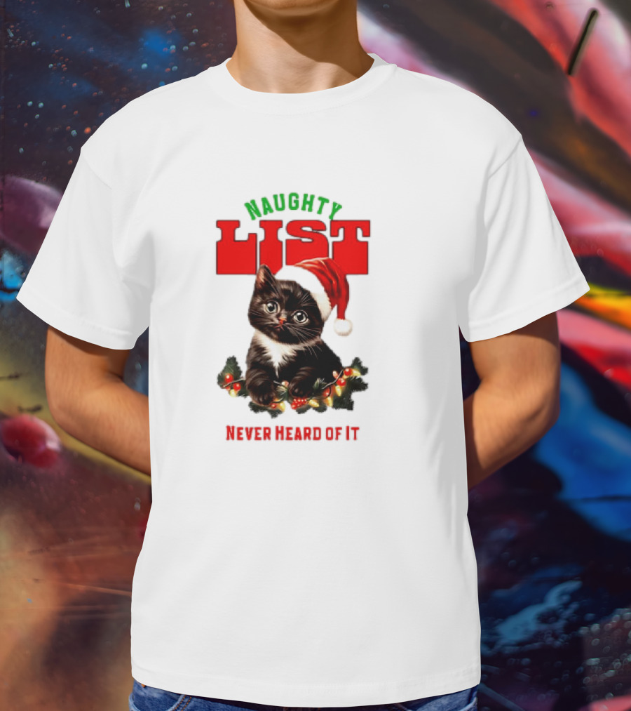 Naughty List Never Heard Of It Christmas Cat With Santa Hat And Lights T-Shirt