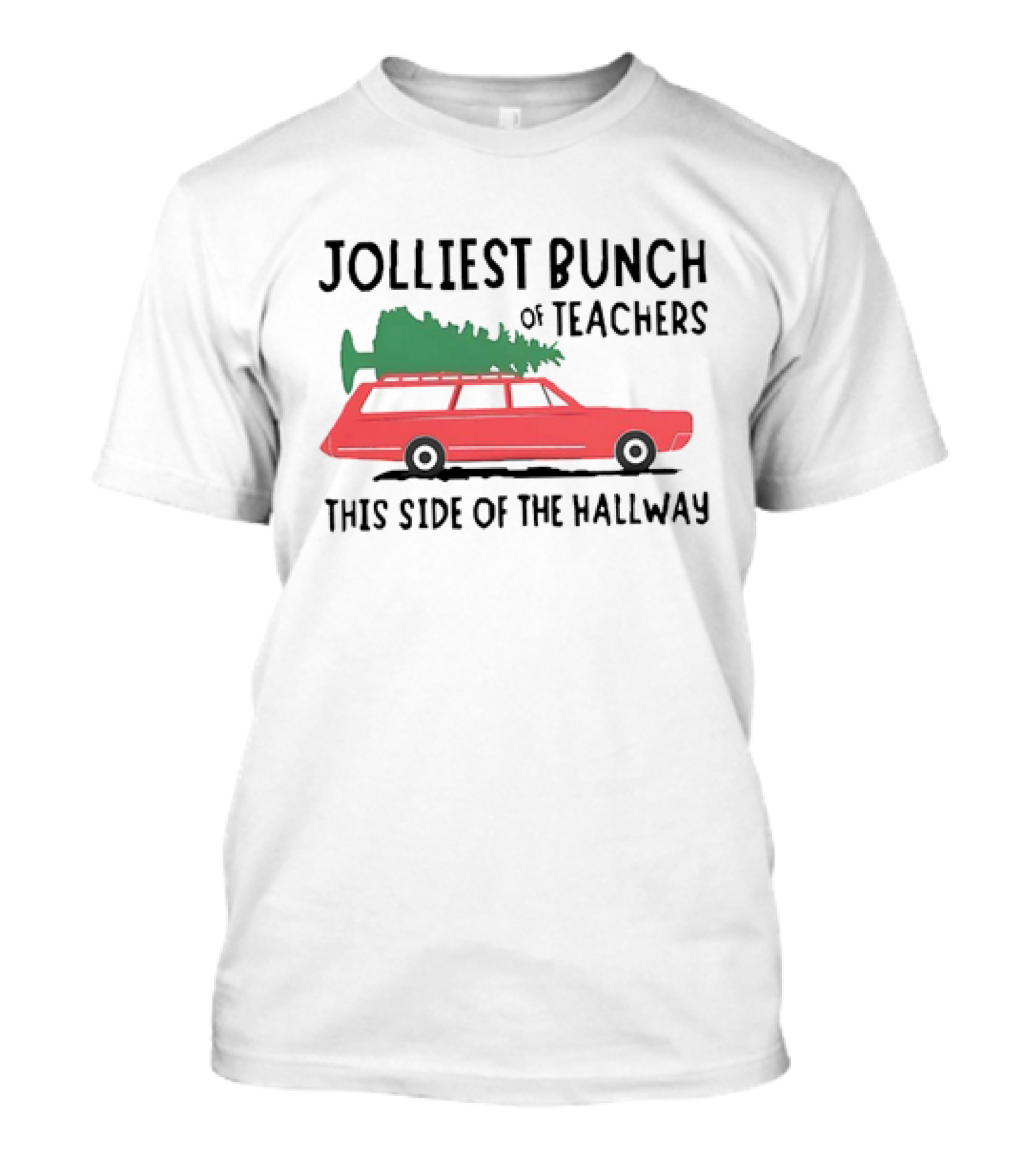 Jolliest Bunch Of Teachers This Side Of The Hallway Car With Christmas Tree T-Shirt