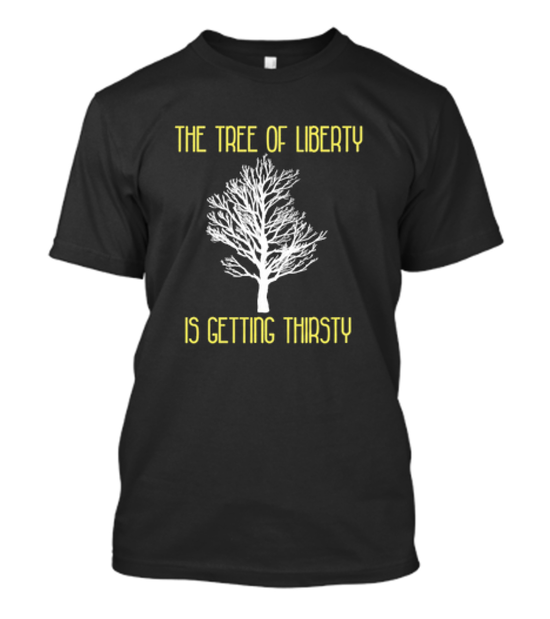 The Tree Of Liberty Is Getting Thirsty White Tree T-Shirt