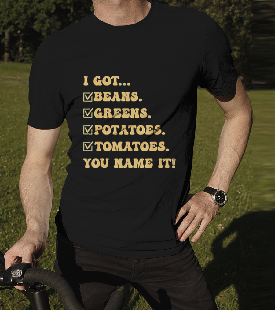 I Got Beans Greens Potatoes Tomatoes You Name It Checkboxes T-Shirt