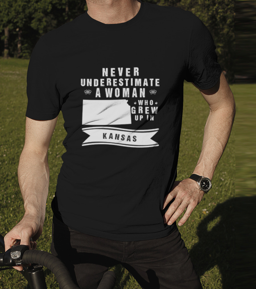 Never Underestimate A Woman Who Grew Up In Kansas With State Outline And Banner T-Shirt