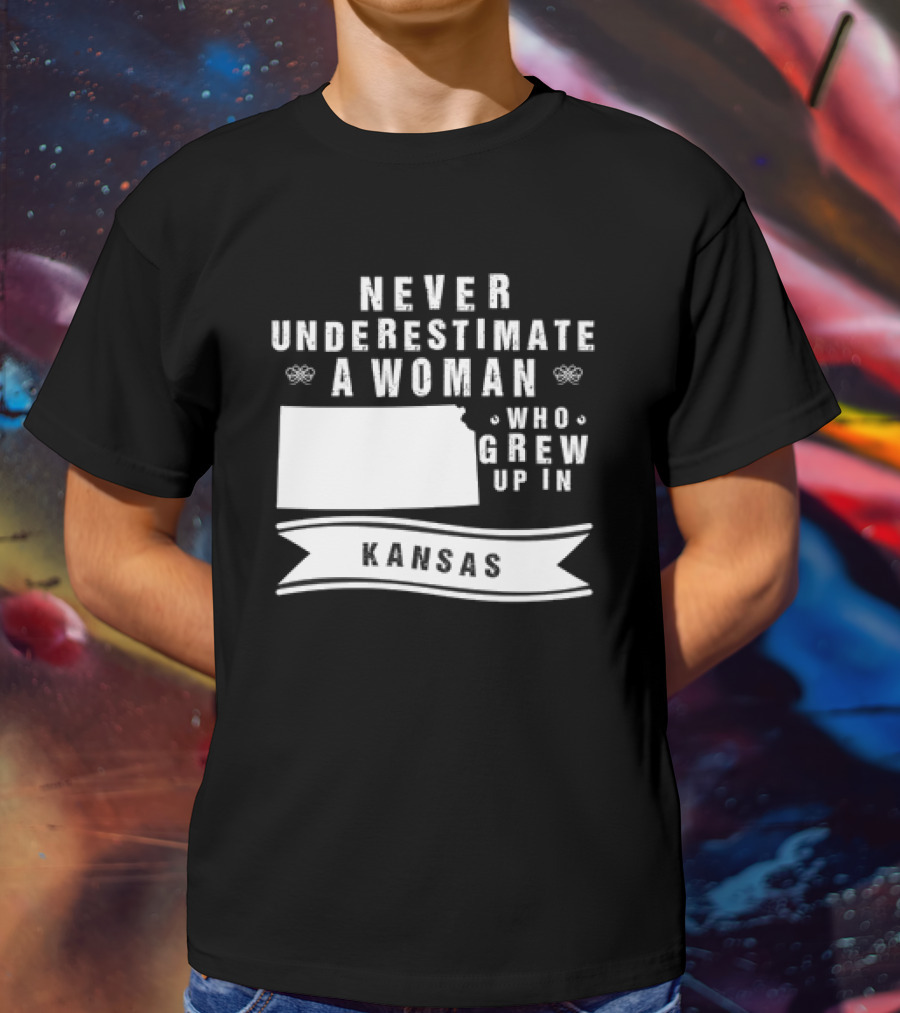 Never Underestimate A Woman Who Grew Up In Kansas With State Outline And Banner T-Shirt