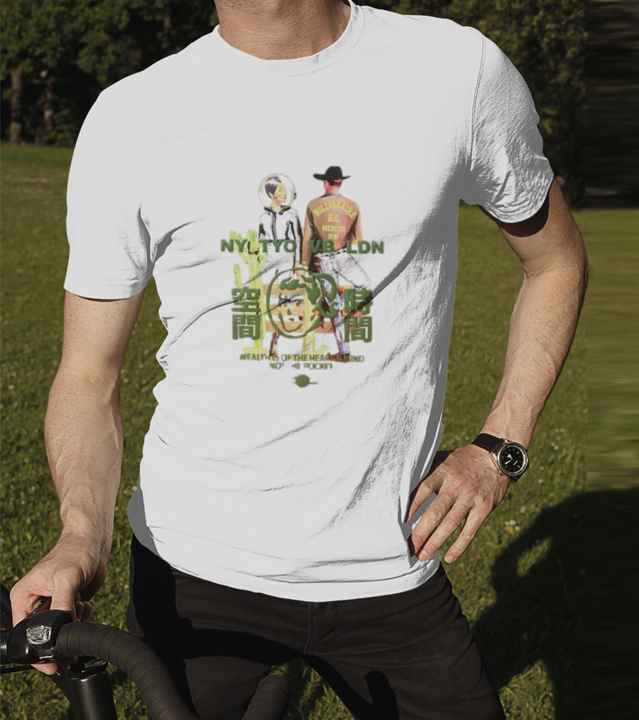 NT TYO VB LDN Billionaire BC Mercen Wealth Is Of The Heart And Mind Not The Pocket T-Shirt