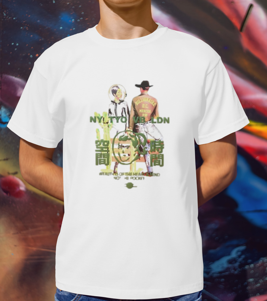 NT TYO VB LDN Billionaire BC Mercen Wealth Is Of The Heart And Mind Not The Pocket T-Shirt