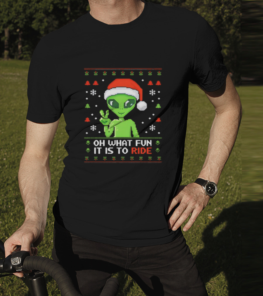 Alien Santa Oh What Fun It Is To Ride Christmas T-Shirt