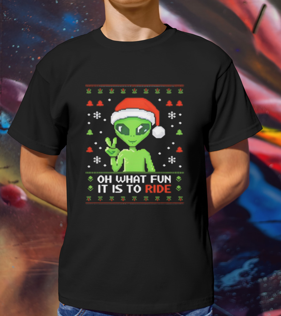Alien Santa Oh What Fun It Is To Ride Christmas T-Shirt