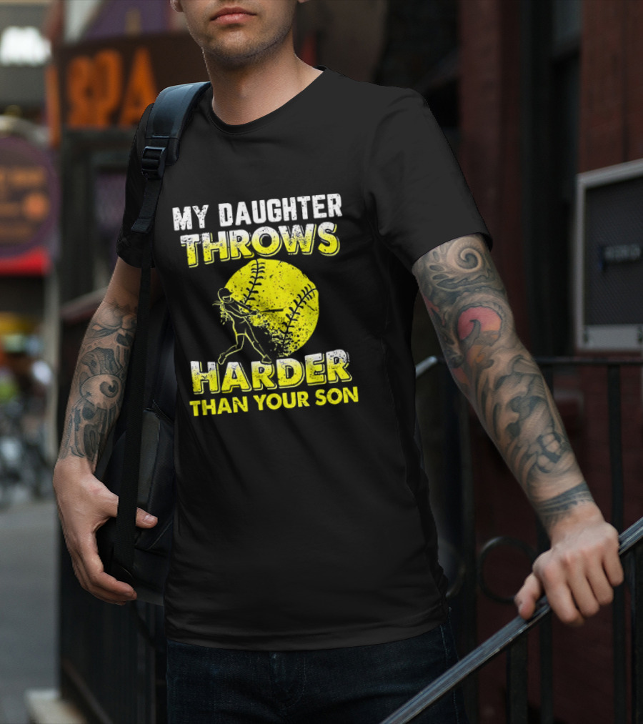 My Daughter Throws Harder Than Your Son Softball Pitching T-Shirt