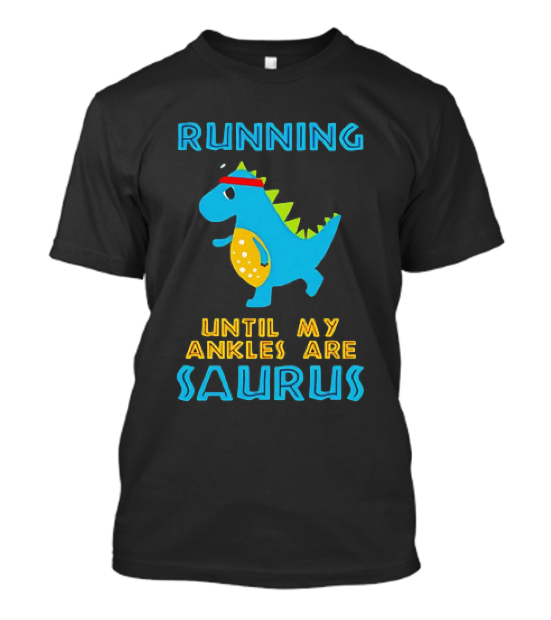 Running Until My Ankles Are Saurus Dinosaur Jogging T-Shirt