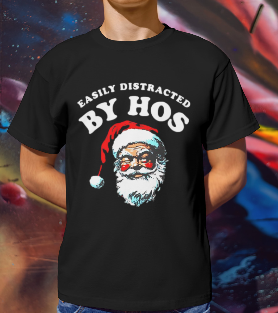 Easily Distracted By Hos Santa Christmas T-Shirt