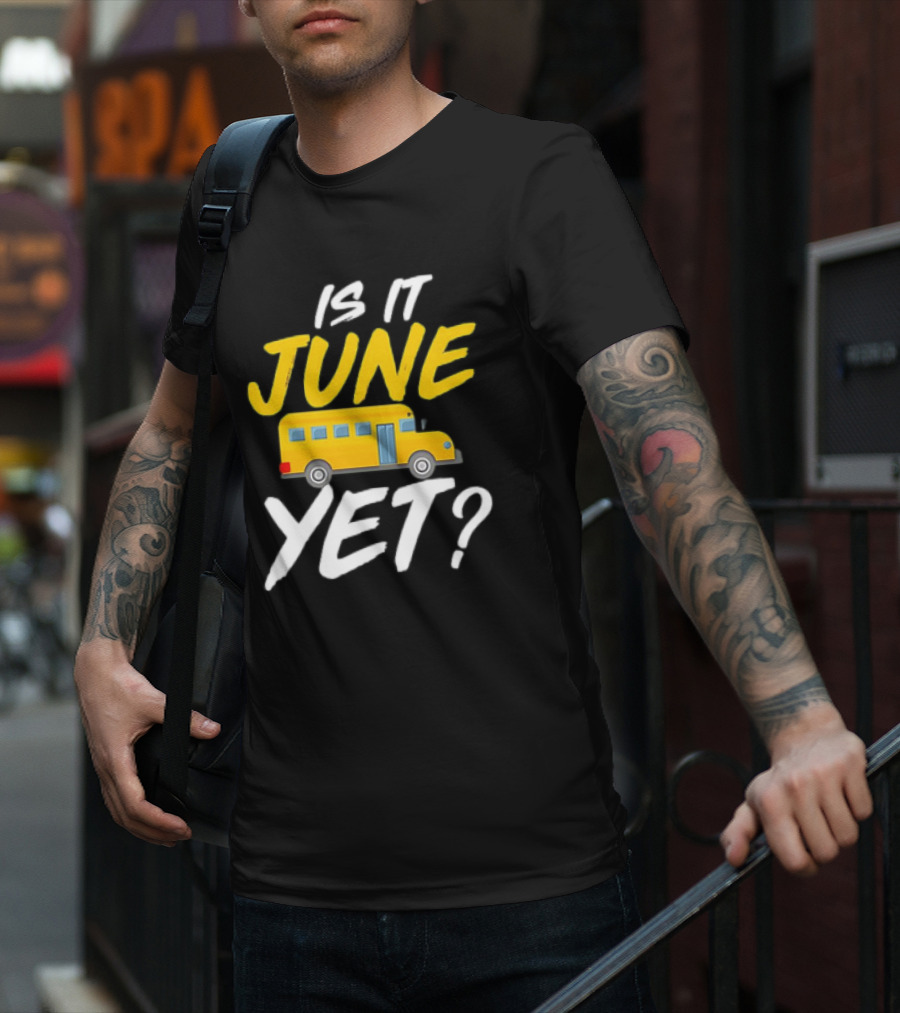 Is It June Yet School Bus Question T-Shirt