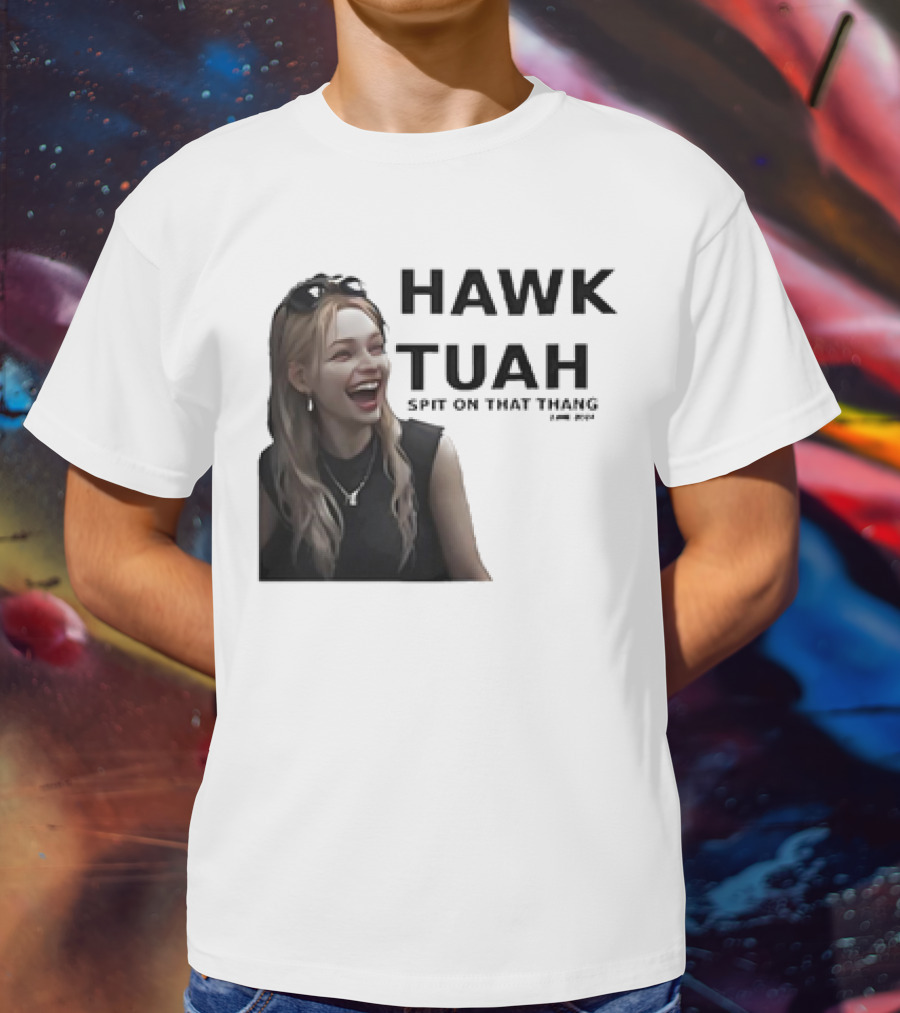 HAWK TUAH Spit On That Thang Girl Meme T-Shirt