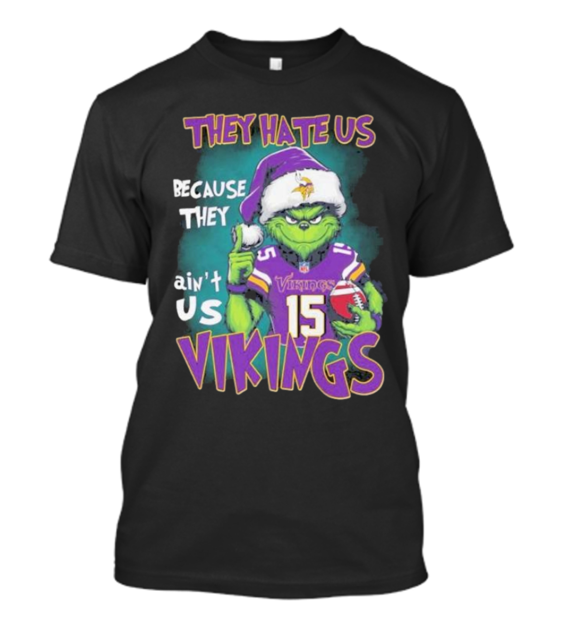 Grinch X Minnesota Vikings They Hate Us Because They Ain’t Us Vikings Football Christmas T-Shirt