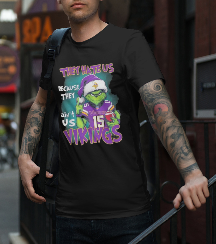 Grinch X Minnesota Vikings They Hate Us Because They Ain’t Us Vikings Football Christmas T-Shirt