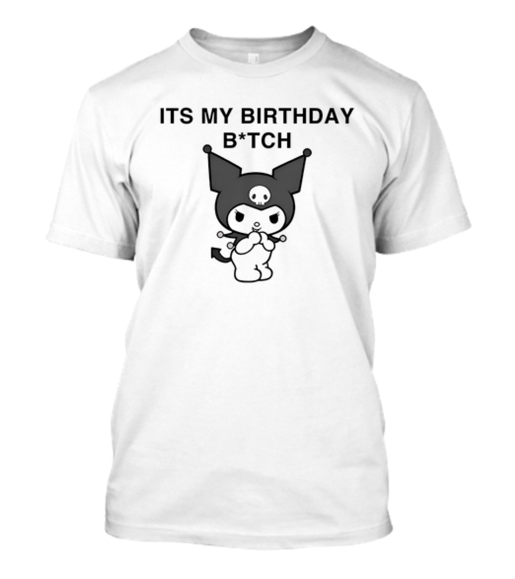 ITS MY BIRTHDAY B*TCH KUROMI T-Shirt