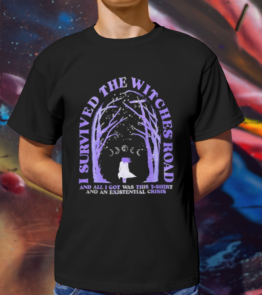 I Survived The Witches Road And All I Got Was This T-Shirt And An Existential Crisis Moon Phases Forest Pathway T-Shirt