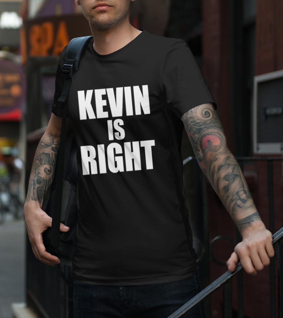 Kevin Is Right T-Shirt