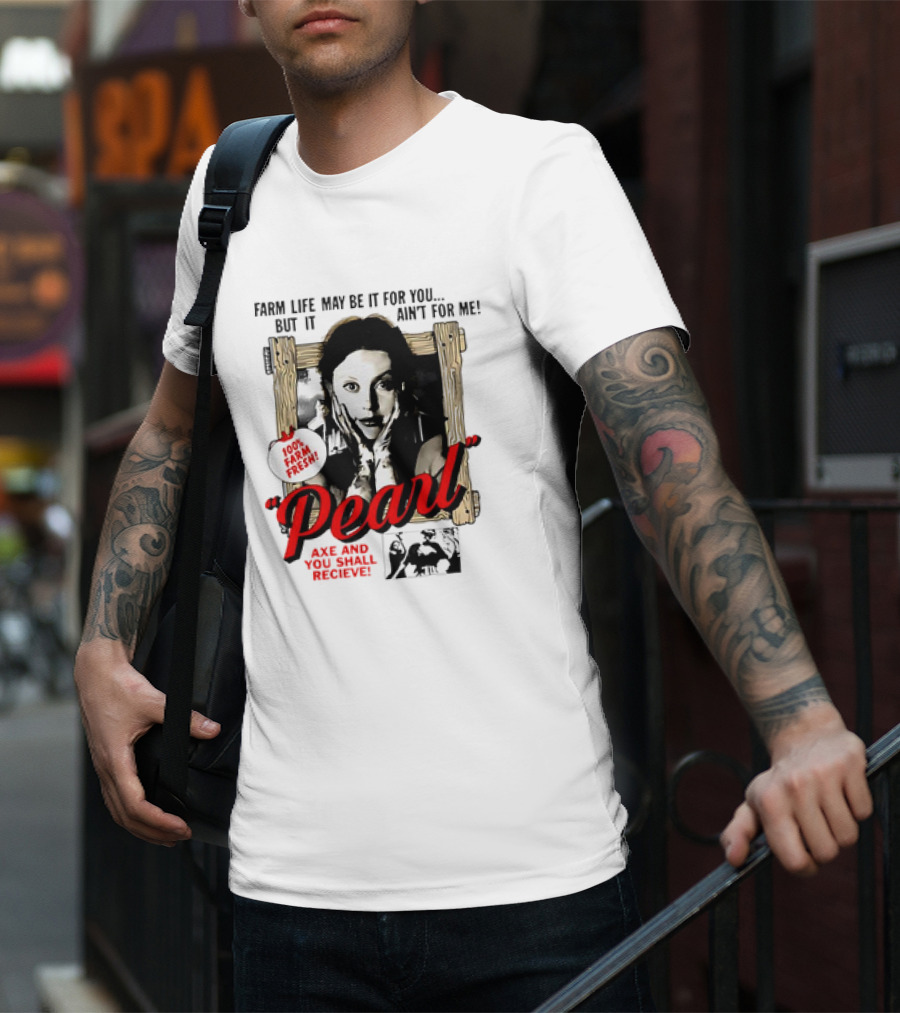 Pearl Farm Life Axe And You Shall Receive 100% Fresh T-Shirt