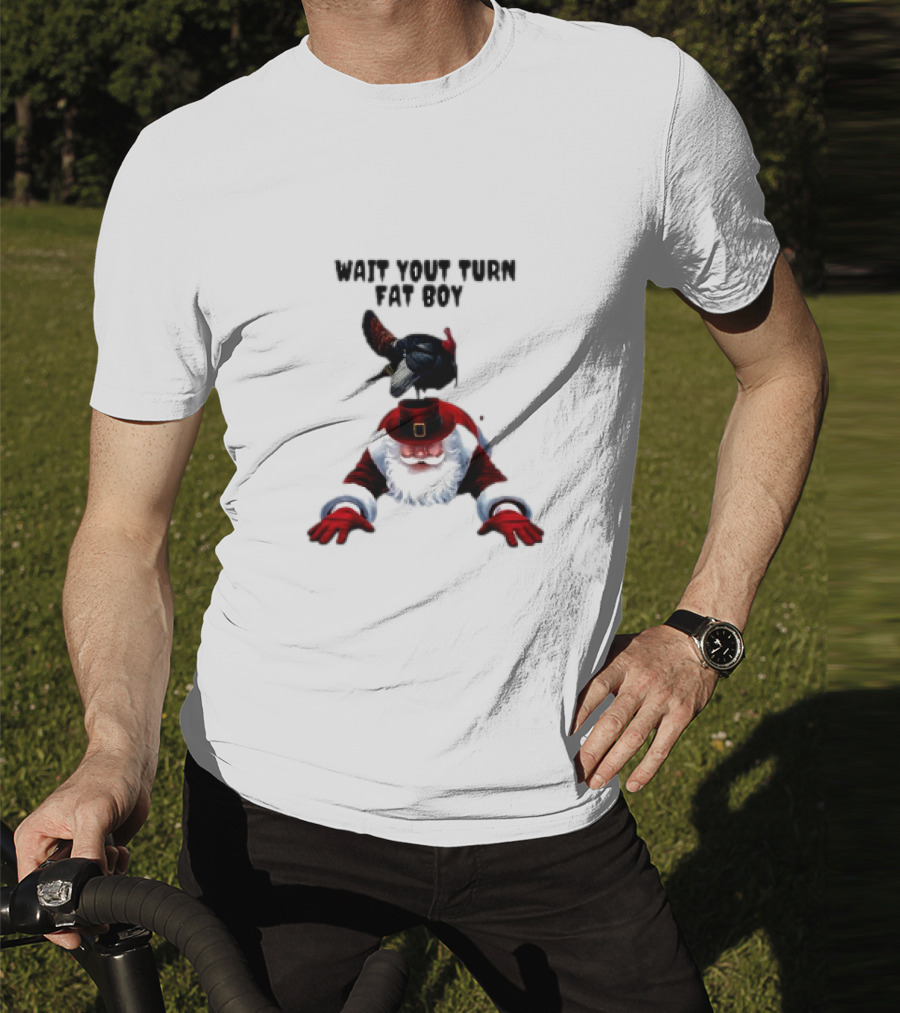 Wait Your Turn Fat Boy Turkey Santa Thanksgiving T-Shirt