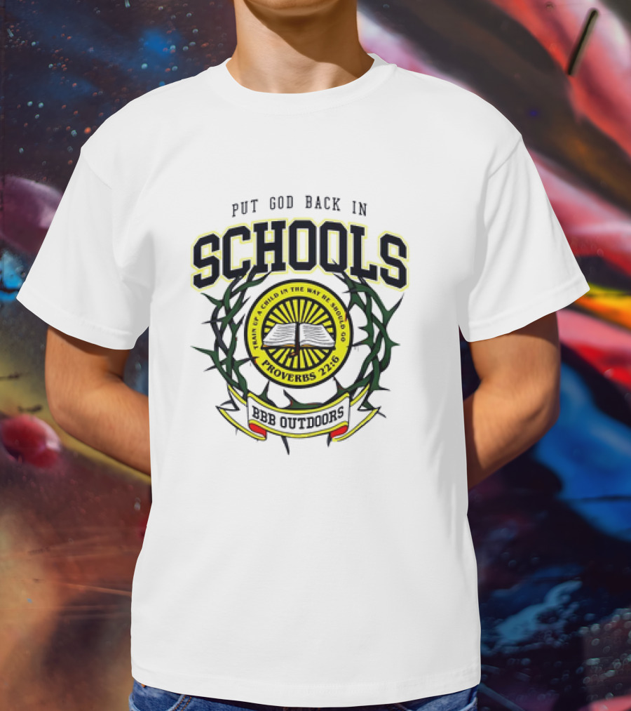 Put God Back In Schools Faith Of A Child Proverbs 22:6 BBB Outdoors T-Shirt