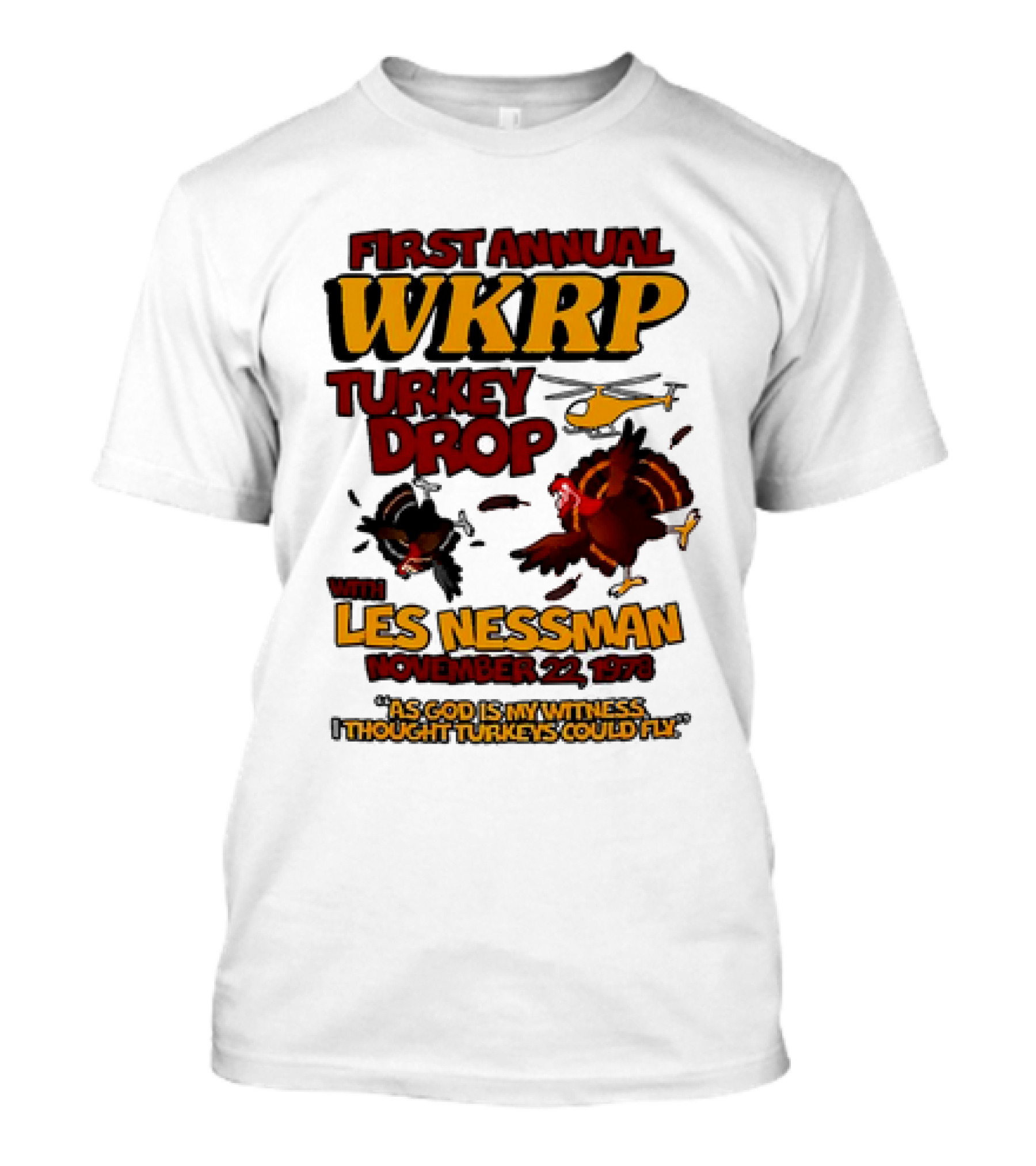 First Annual WKRP Turkey Drop Les Nessman November 22 1978 As God Is My Witness I Thought Turkeys Could Fly T-Shirt