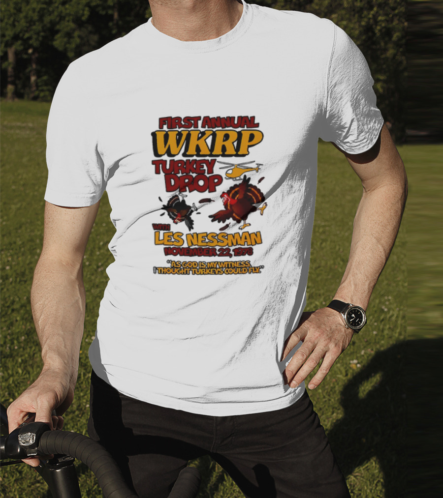 First Annual WKRP Turkey Drop Les Nessman November 22 1978 As God Is My Witness I Thought Turkeys Could Fly T-Shirt