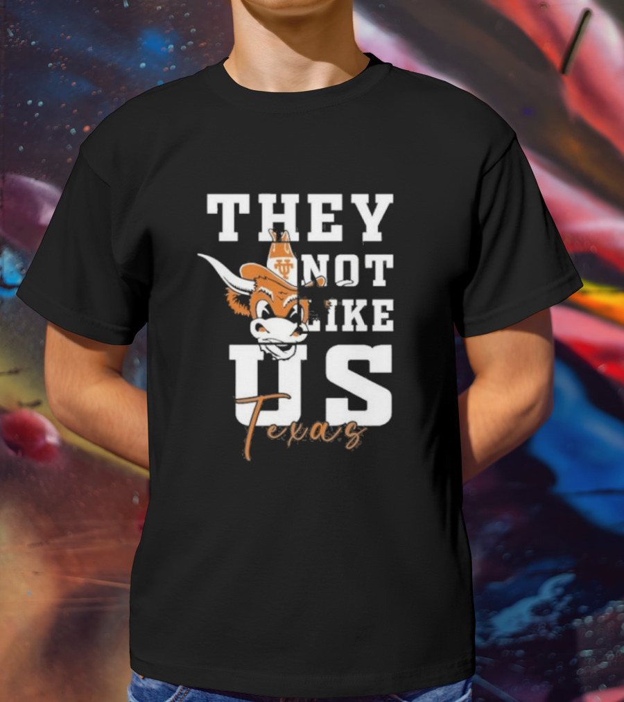 They Not Like Us Texas Longhorns Football Texas T-Shirt