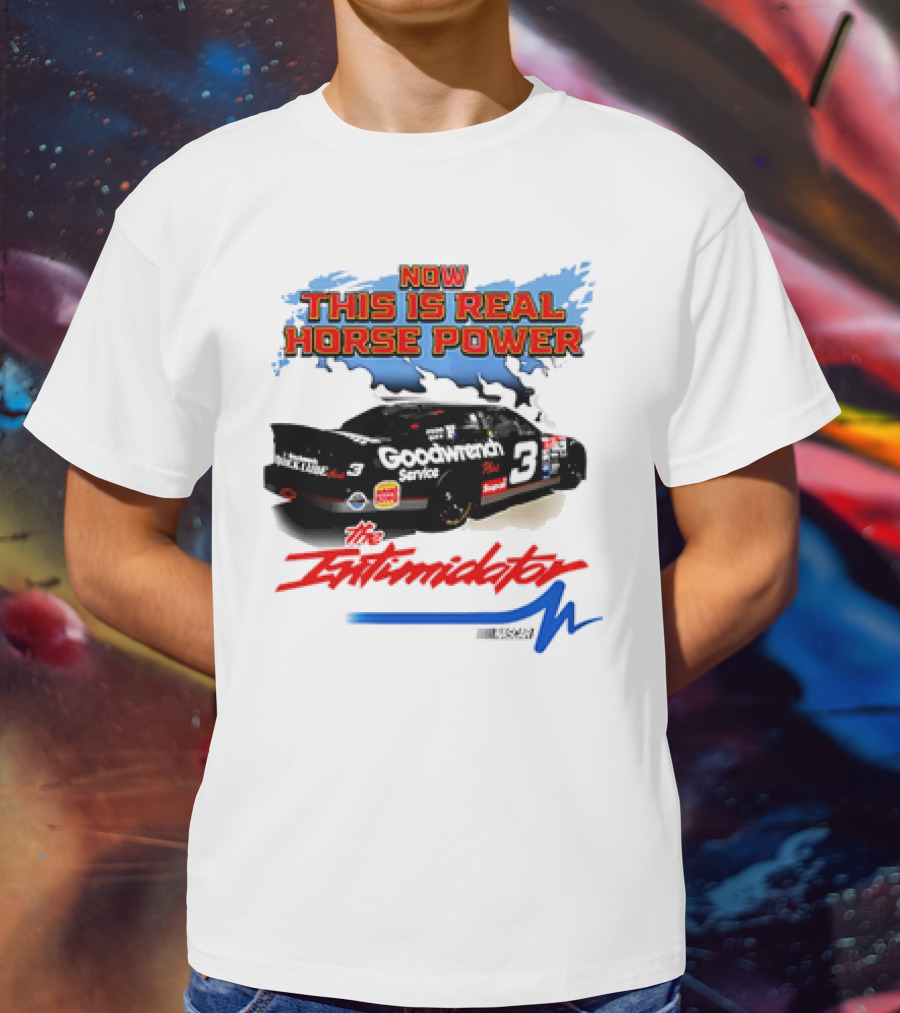 Now This Is Real Horse Power The Intimidator Goodwrench Service Car Number 3 Racing T-Shirt