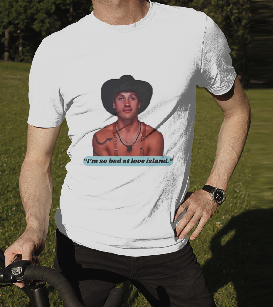 I'm So Bad At Love Island Cowboy Hat And Harness T-Shirt